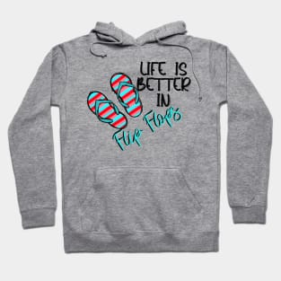 Life is Better in Flip Flops Hoodie